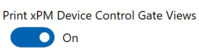 10. Print xPM Device Control Gate Views option