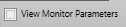 7. View Monitor Parameters button