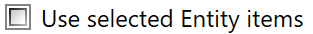 16. Use selected Entity items check